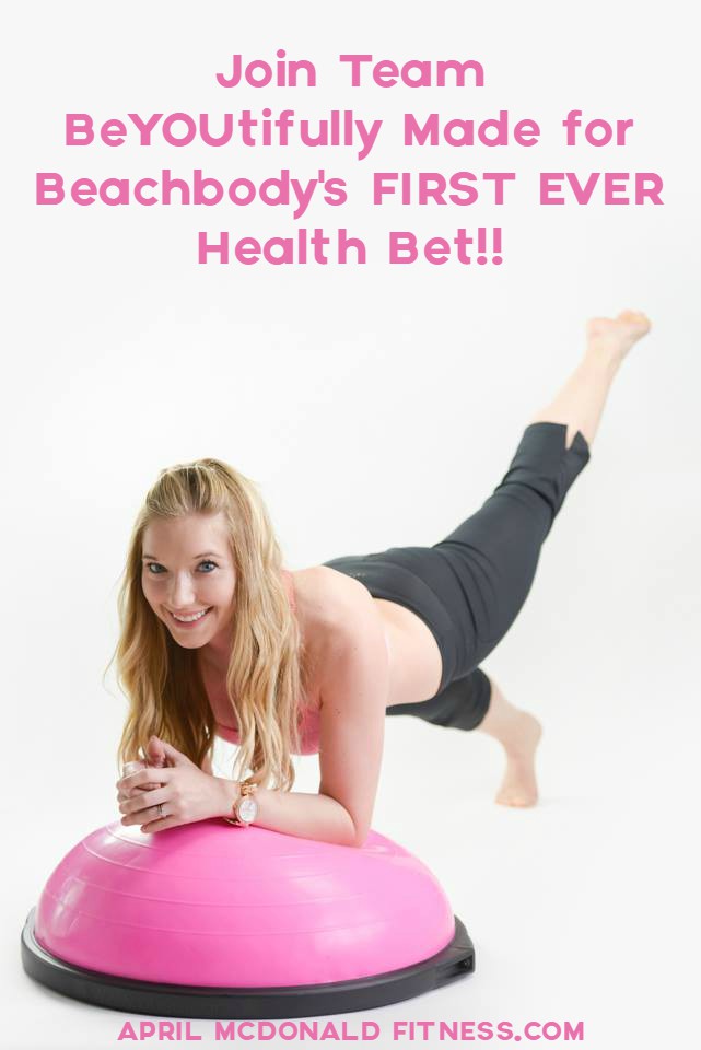 Join April's BeYOUtifully Made team for BeachBody's first ever health bet!!