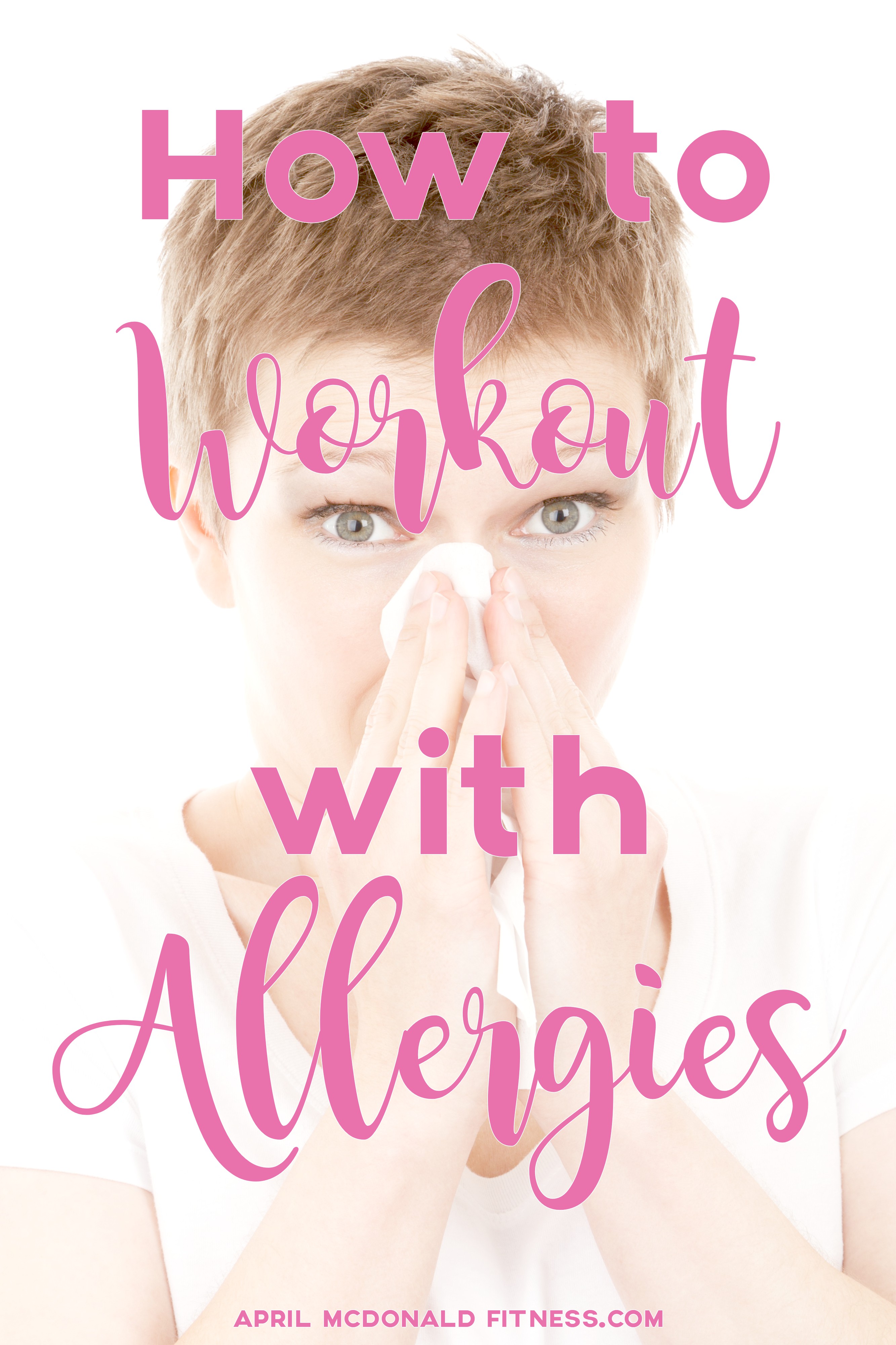Don't let your allergies control you. You can still workout and overcome them!