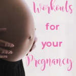 Workouts for your Pregnancy